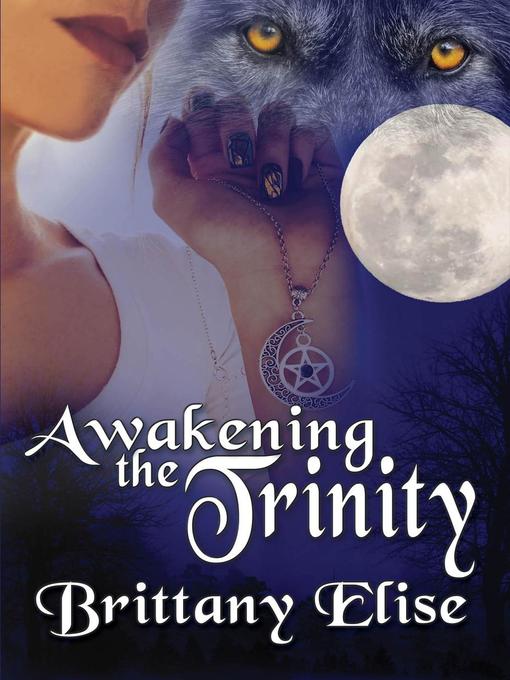 Title details for Awakening the Trinity by Brittany Elise - Available
